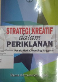 Strategi Kreatif dalam Periklanan Konsep Dasar, Media, Branding, Anggaran