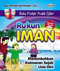 Rukun Iman menumbuhkan keimanan sejak Usia dini