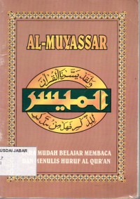 Al-Muyassar: Cara mudah Belajar membaca dan menukis Huruf Al-Qur'an