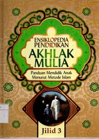 AKHLAK MULIA panduan mendidik anak menurut metode islam JILID 3