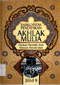 AKHLAK MULIA panduan mendidik anak menurut metode islam JILID 9