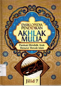 AKHLAK MULIA panduan mendidik anak menurut metode islam JILID 7