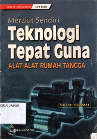 Merakit Sendiri Teknologi Tepat Guna: Alat-alat rumah tangga
