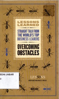 Lessons Learned; Straight Talk From The World's Top Business Leaders: Overcoming Obstacles