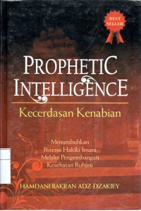 Prophetic Intelligence Kecerdasan Kenabian Menumbuhkan Potensi hakiki Insani melalui Pengembangan Kesehatan Ruhani