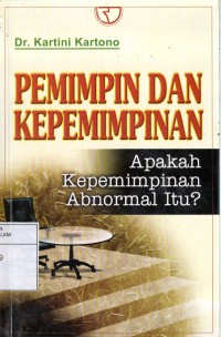 Pemimpin dan Kepemimpinan: Apakah Kepemimpinan Abnormal itu?