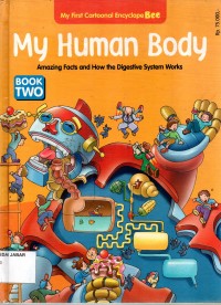 My Human Body: Amazing Facts and How the Digestive System Works