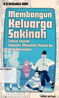 Membangun Keluarga Sakinah: Tanya Jawab Seputar Masalah Keluarga dan Solusinya