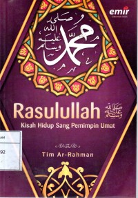 Rasulullah Kisah Hidup Sang Pemimpin Umat