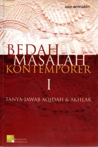 Bedah Masalah Kontemporer 1 : Tanya Jawab Aqidah & Akhlak
